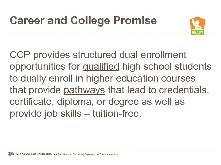 Career and College Promise CCP provides structured dual enrollment opportunities for qualified high school