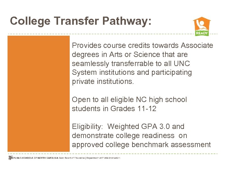 College Transfer Pathway: Provides course credits towards Associate degrees in Arts or Science that