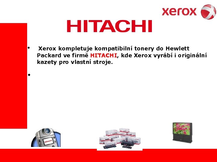  • Xerox kompletuje kompatibilní tonery do Hewlett Packard ve firmě HITACHI, kde Xerox