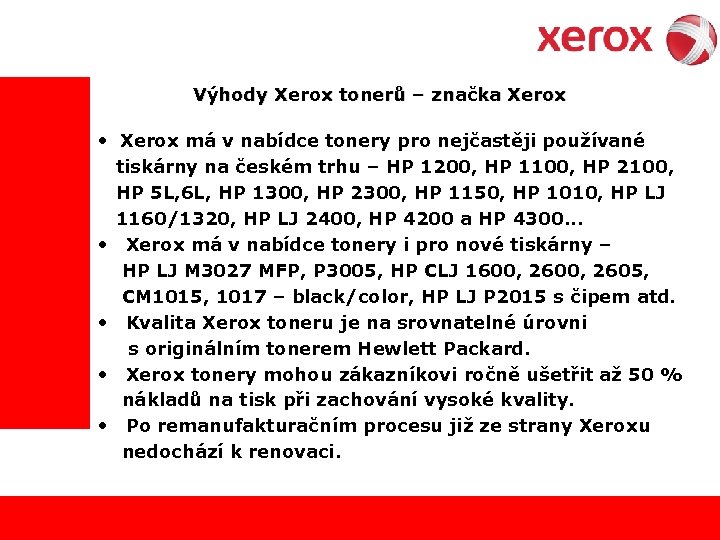  Výhody Xerox tonerů – značka Xerox • Xerox má v nabídce tonery pro