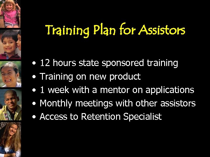 Training Plan for Assistors • • • 12 hours state sponsored training Training on