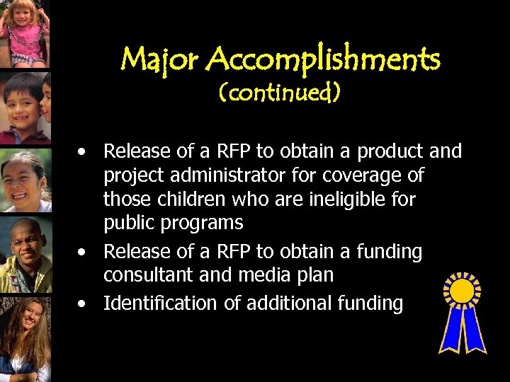 Major Accomplishments (continued) • Release of a RFP to obtain a product and project