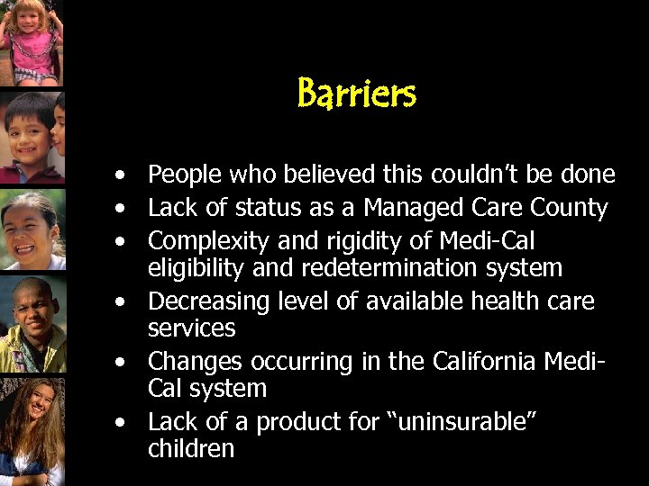 Barriers • People who believed this couldn’t be done • Lack of status as