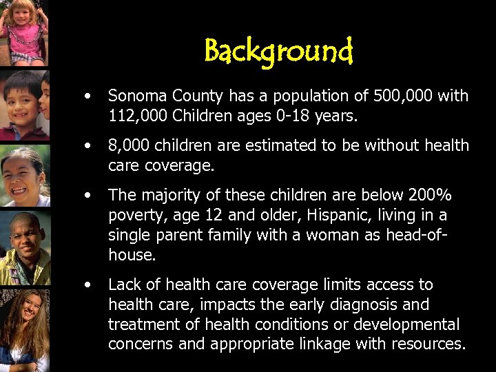 Background • Sonoma County has a population of 500, 000 with 112, 000 Children