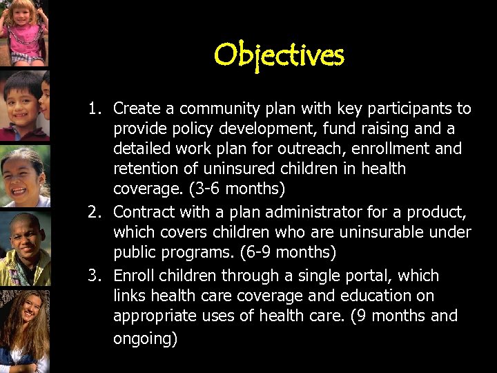 Objectives 1. Create a community plan with key participants to provide policy development, fund