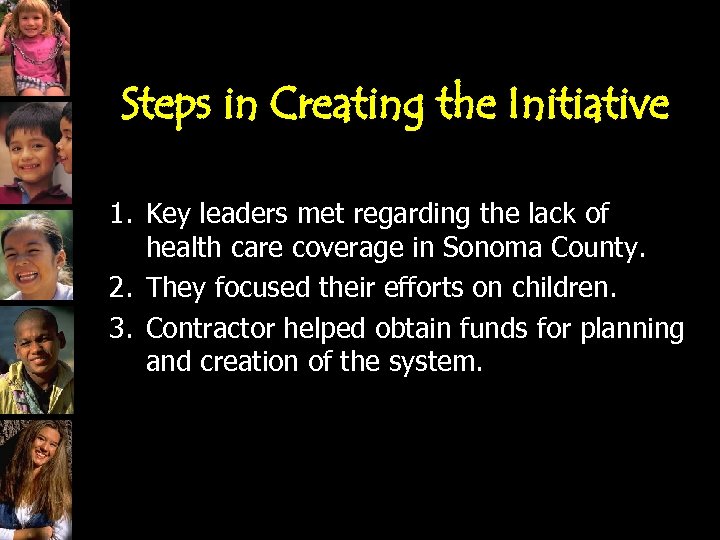 Steps in Creating the Initiative 1. Key leaders met regarding the lack of health