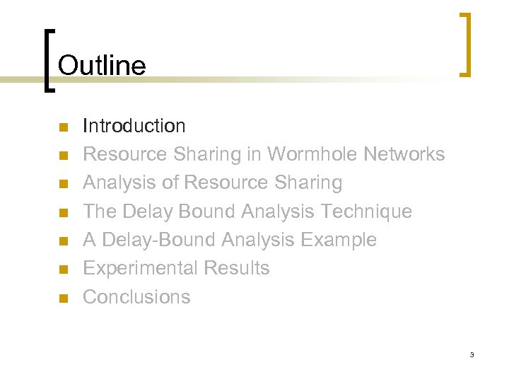 Outline n n n n Introduction Resource Sharing in Wormhole Networks Analysis of Resource