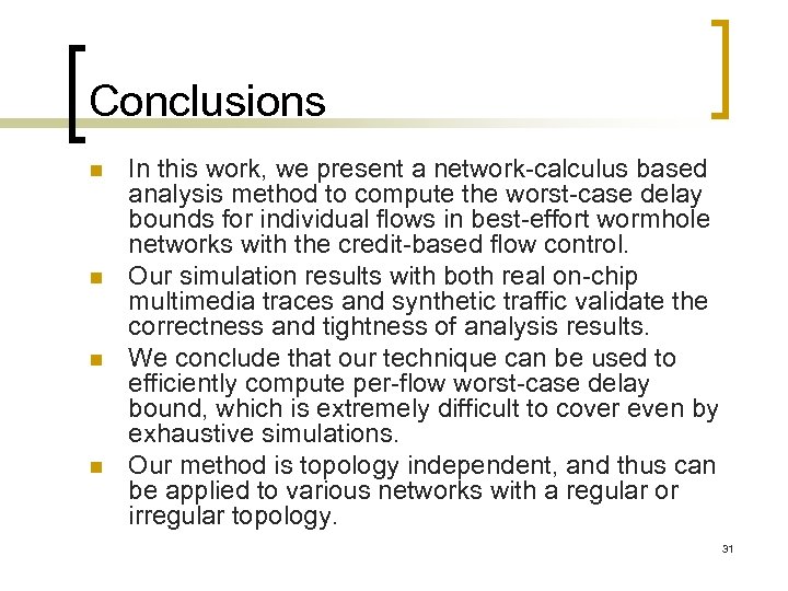 Conclusions n n In this work, we present a network-calculus based analysis method to