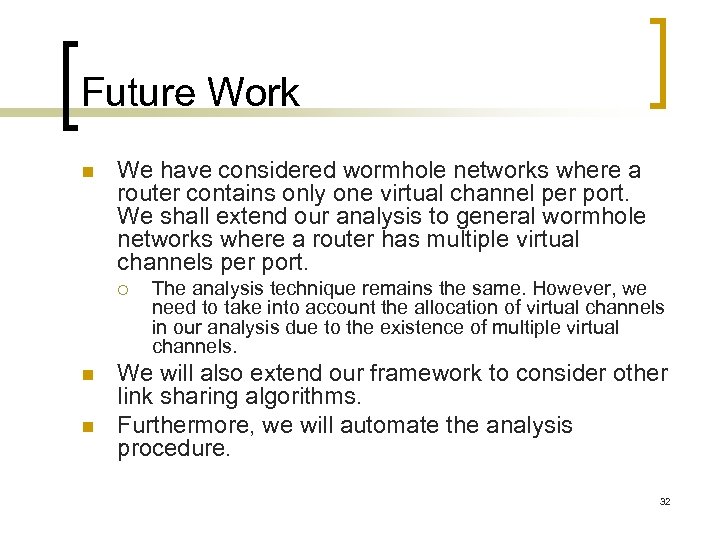 Future Work n We have considered wormhole networks where a router contains only one