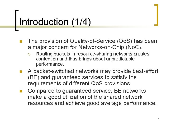 Introduction (1/4) n The provision of Quality-of-Service (Qo. S) has been a major concern