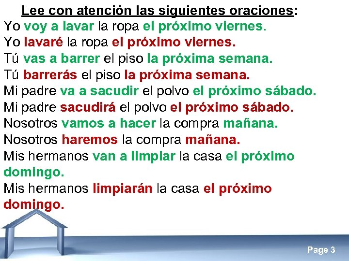 Lee con atención las siguientes oraciones: Yo voy a lavar la ropa el próximo