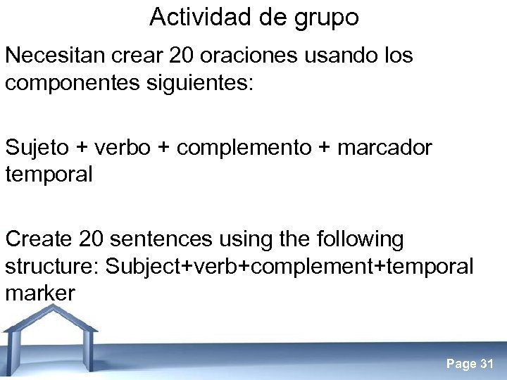 Actividad de grupo Necesitan crear 20 oraciones usando los componentes siguientes: Sujeto + verbo