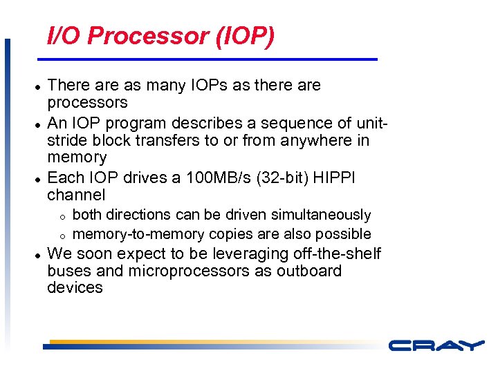 I/O Processor (IOP) l l l There as many IOPs as there are processors