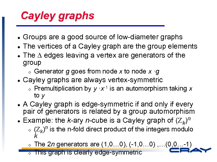 Cayley graphs l l l Groups are a good source of low-diameter graphs The