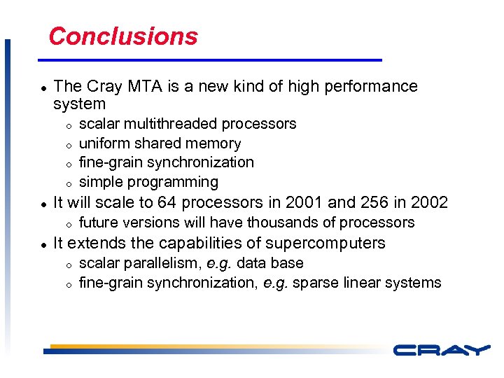 Conclusions l The Cray MTA is a new kind of high performance system ¡