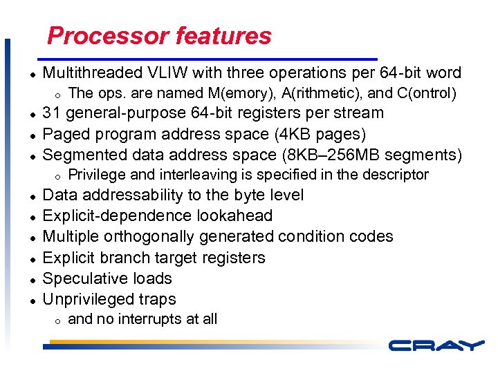 Processor features l Multithreaded VLIW with three operations per 64 -bit word ¡ l