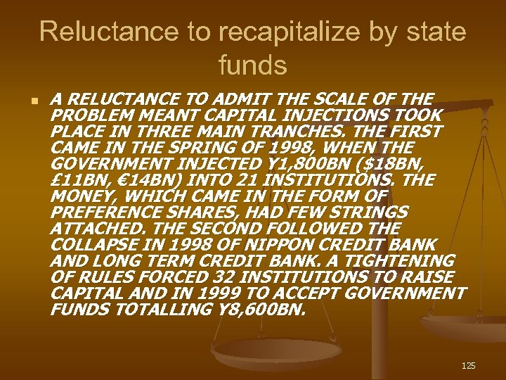 Reluctance to recapitalize by state funds n A RELUCTANCE TO ADMIT THE SCALE OF