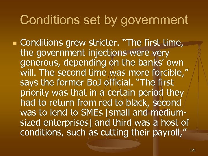 Conditions set by government n Conditions grew stricter. “The first time, the government injections