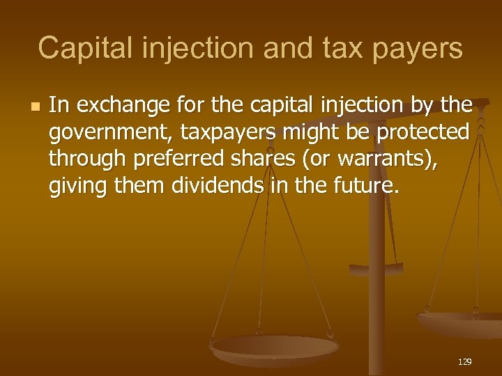 Capital injection and tax payers n In exchange for the capital injection by the