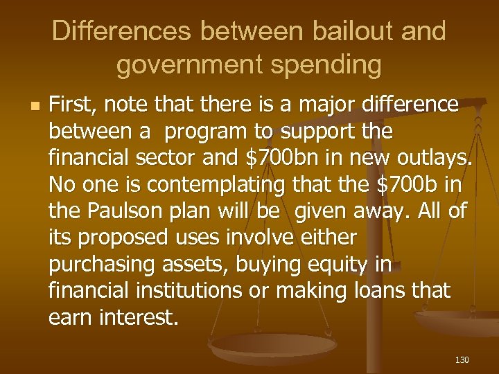 Differences between bailout and government spending n First, note that there is a major