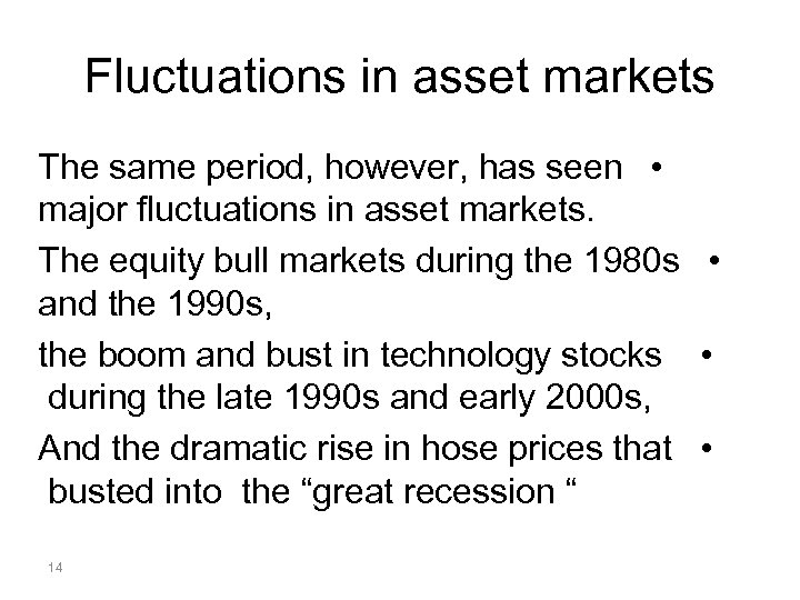 Fluctuations in asset markets The same period, however, has seen • major fluctuations in