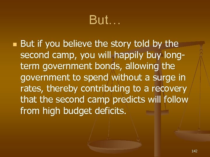 But… n But if you believe the story told by the second camp, you