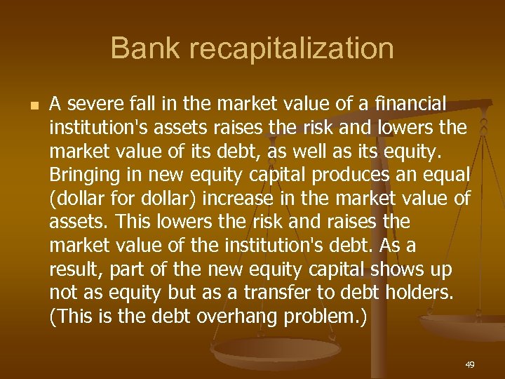 Bank recapitalization n A severe fall in the market value of a financial institution's