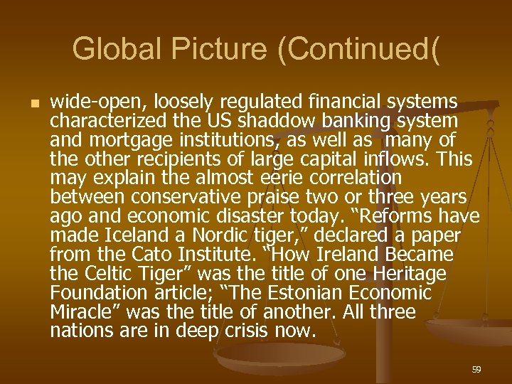 Global Picture (Continued( n wide-open, loosely regulated financial systems characterized the US shaddow banking