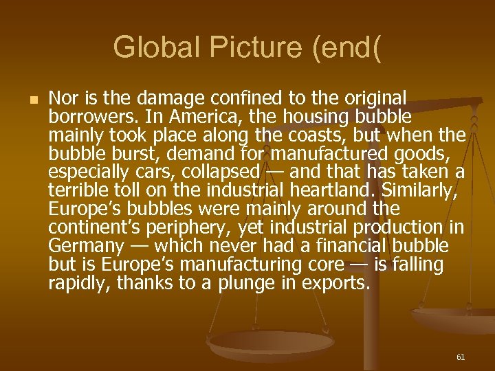 Global Picture (end( n Nor is the damage confined to the original borrowers. In