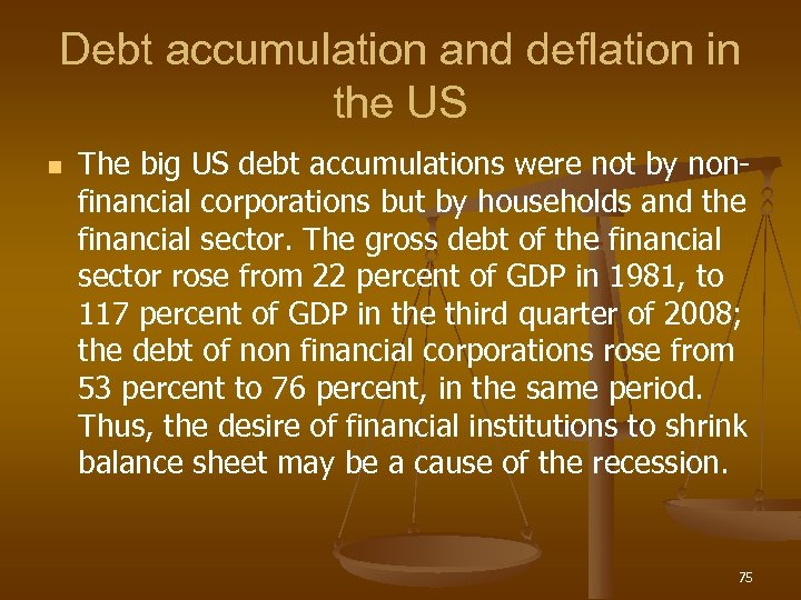 Debt accumulation and deflation in the US n The big US debt accumulations were