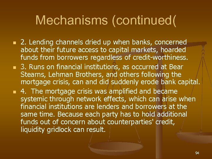 Mechanisms (continued( n n n 2. Lending channels dried up when banks, concerned about