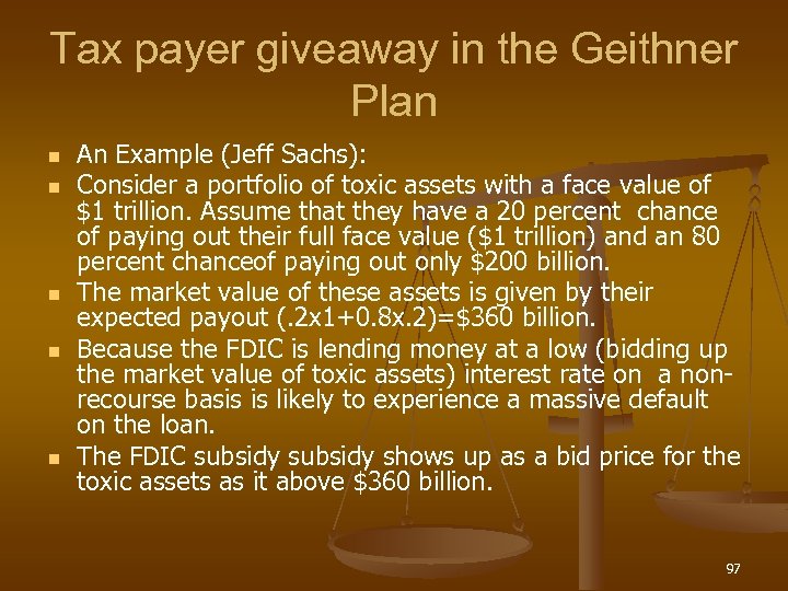 Tax payer giveaway in the Geithner Plan n n An Example (Jeff Sachs): Consider