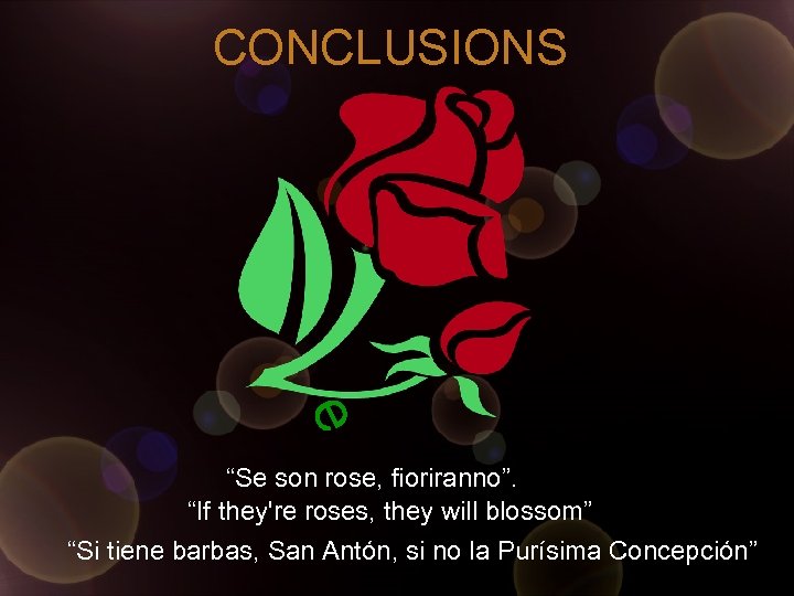 CONCLUSIONS e “Se son rose, fioriranno”. “If they're roses, they will blossom” “Si tiene