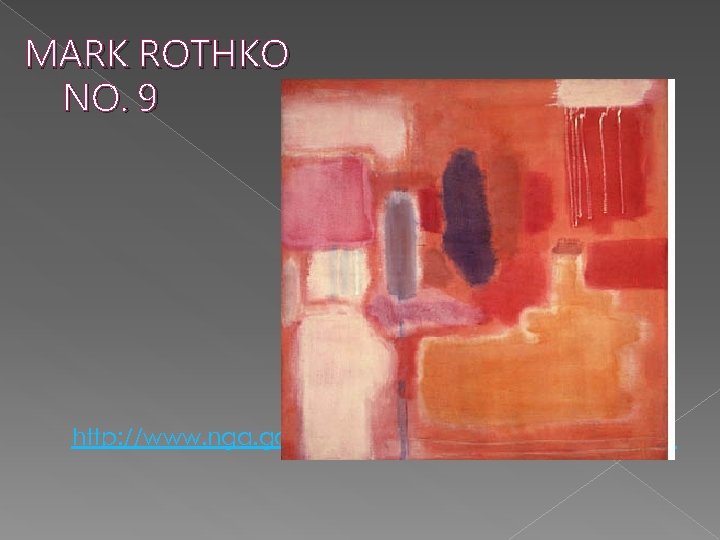 MARK ROTHKO NO. 9 http: //www. nga. gov/feature/rothkosplash. html 