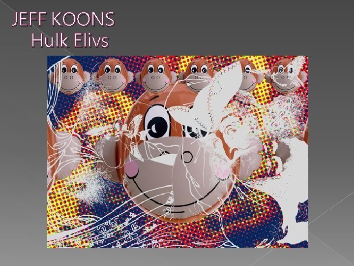 JEFF KOONS Hulk Elivs 