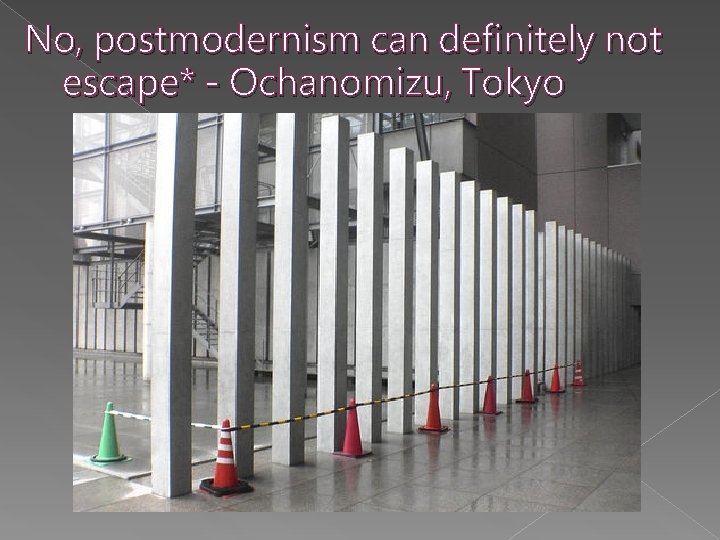 No, postmodernism can definitely not escape* - Ochanomizu, Tokyo 