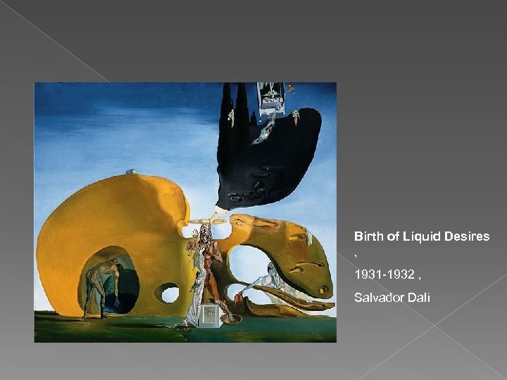Birth of Liquid Desires , 1931 -1932 , Salvador Dalí 