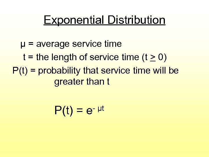 Exponential Distribution μ = average service time t = the length of service time