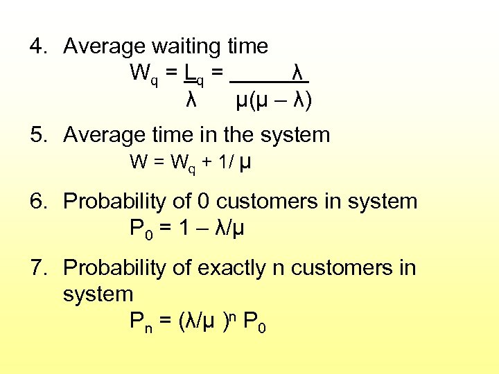 4. Average waiting time W q = Lq = λ λ μ(μ – λ)
