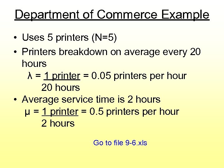Department of Commerce Example • Uses 5 printers (N=5) • Printers breakdown on average