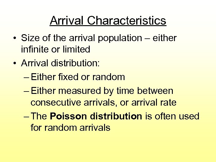 Arrival Characteristics • Size of the arrival population – either infinite or limited •