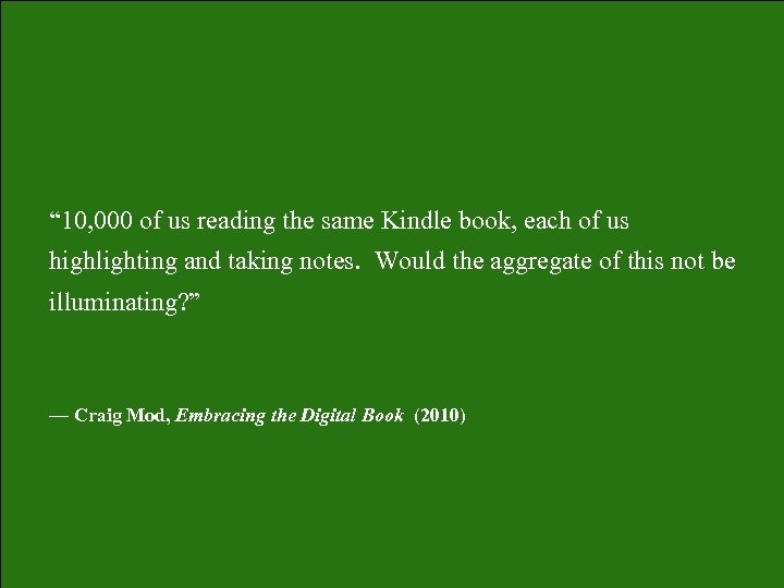 “ 10, 000 of us reading the same Kindle book, each of us highlighting