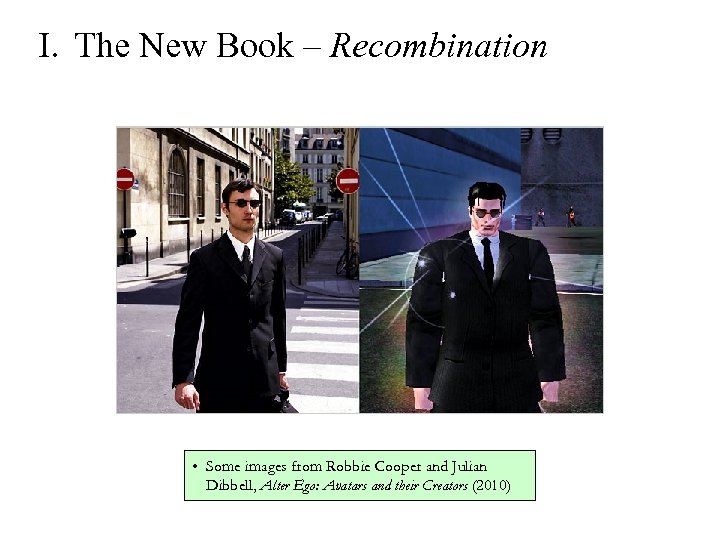 I. The New Book – Recombination • Some images from Robbie Cooper and Julian