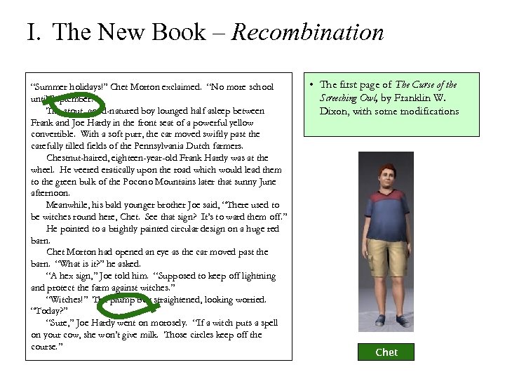 I. The New Book – Recombination “Summer holidays!” Chet Morton exclaimed. “No more school