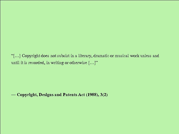 “[…] Copyright does not subsist in a literary, dramatic or musical work unless and