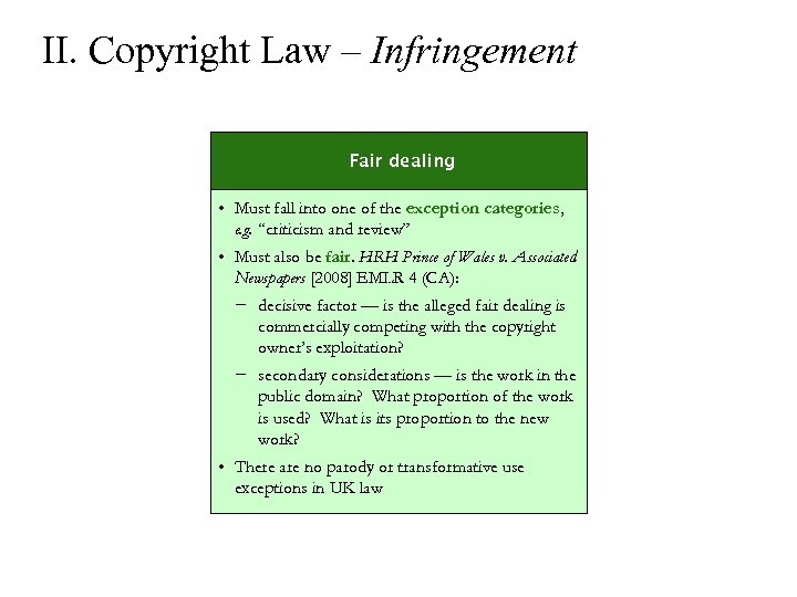 II. Copyright Law – Infringement Fair dealing • Must fall into one of the