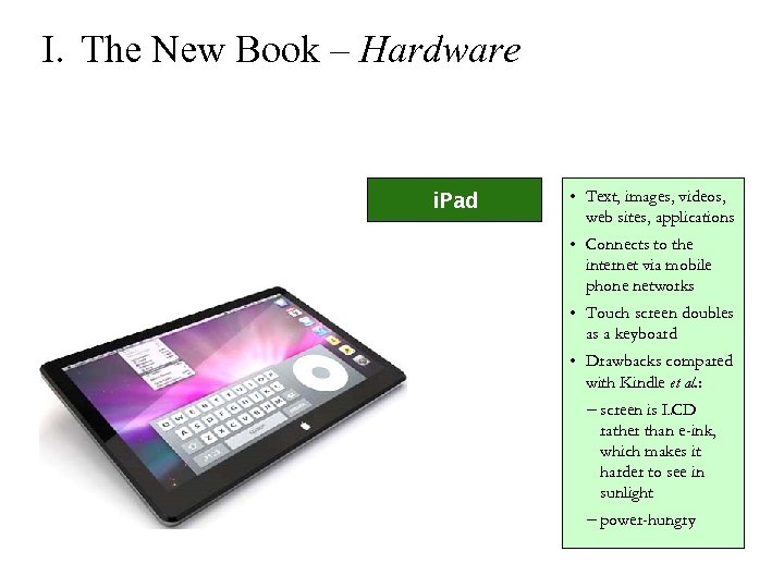 I. The New Book – Hardware i. Pad • Text, images, videos, web sites,