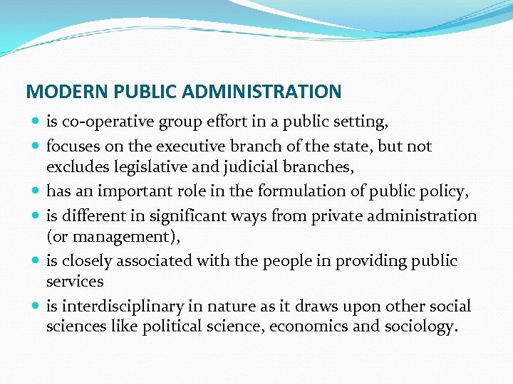 MODERN PUBLIC ADMINISTRATION is co-operative group effort in a public setting, focuses on the