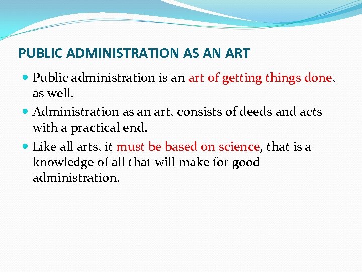 PUBLIC ADMINISTRATION AS AN ART Public administration is an art of getting things done,