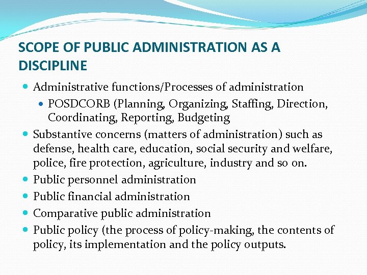 SCOPE OF PUBLIC ADMINISTRATION AS A DISCIPLINE Administrative functions/Processes of administration POSDCORB (Planning, Organizing,